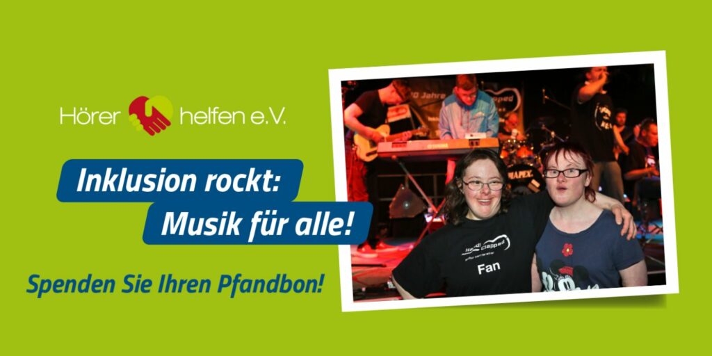 Foto von 2 Handiclapped Fans, dahinter unscharf eine Band beim Auftritt, dazu Schrift: "Hörer helfen e.V. - Inklusion rockt! Musik für alle! Spenden sie Ihren Pfanbon"